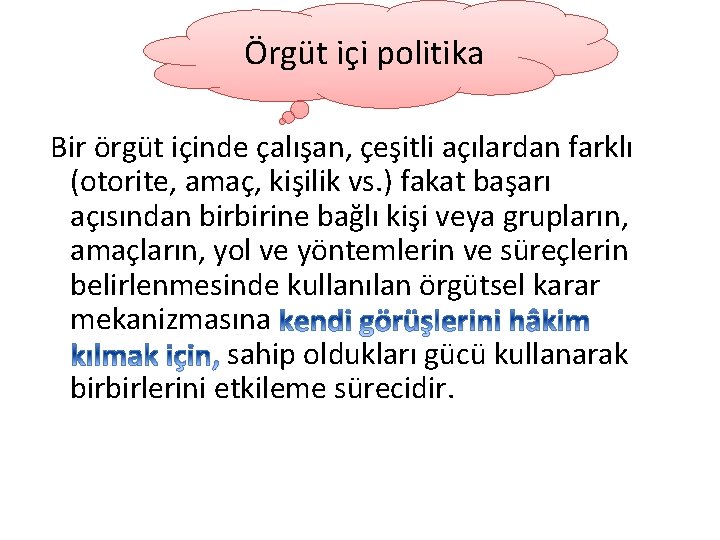 Örgüt içi politika Bir örgüt içinde çalışan, çeşitli açılardan farklı (otorite, amaç, kişilik vs.