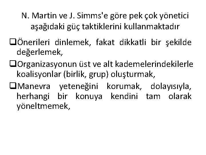 N. Martin ve J. Simms'e göre pek çok yönetici aşağıdaki güç taktiklerini kullanmaktadır qÖnerileri