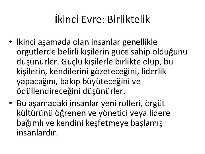 İkinci Evre: Birliktelik • İkinci aşamada olan insanlar genellikle örgütlerde belirli kişilerin güce sahip