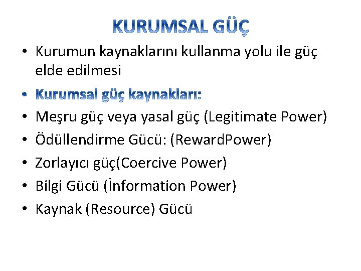  • Kurumun kaynaklarını kullanma yolu ile güç elde edilmesi • • • Meşru