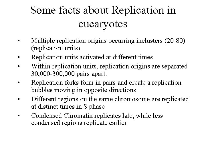 Some facts about Replication in eucaryotes • • • Multiple replication origins occurring inclusters