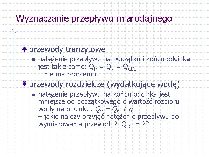 Wyznaczanie przepływu miarodajnego przewody tranzytowe n natężenie przepływu na początku i końcu odcinka jest