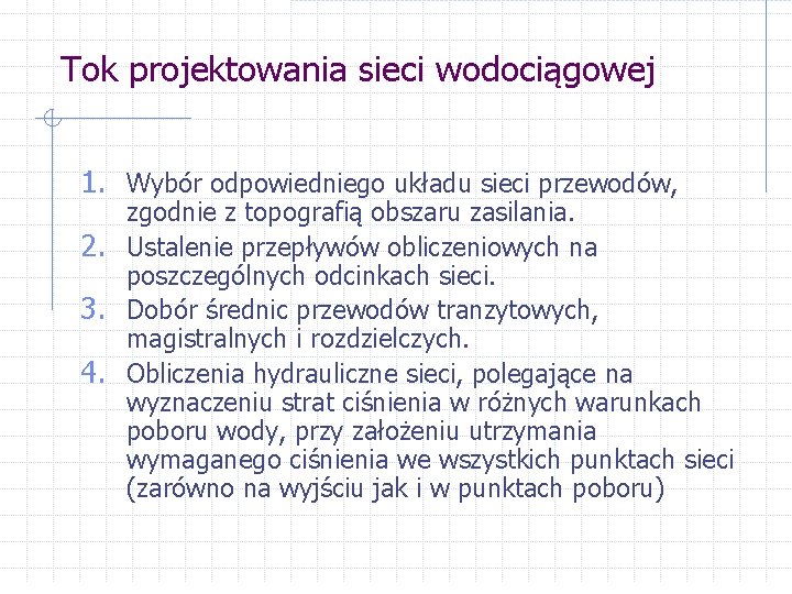 Tok projektowania sieci wodociągowej 1. Wybór odpowiedniego układu sieci przewodów, zgodnie z topografią obszaru