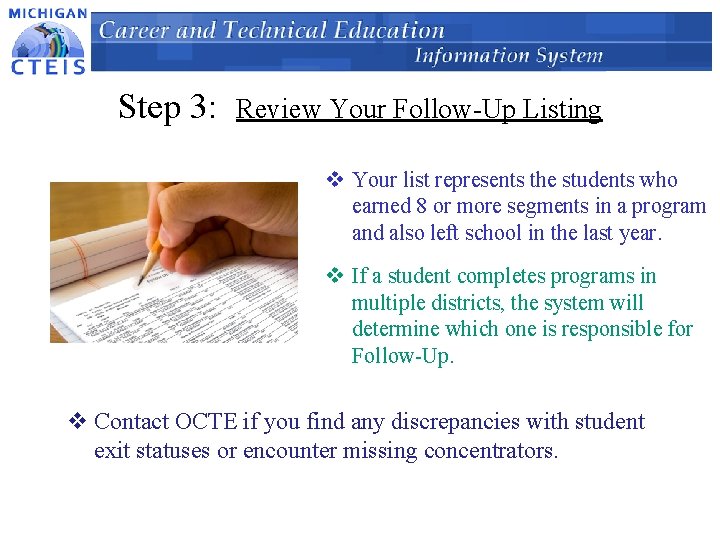 Step 3: Review Your Follow-Up Listing v Your list represents the students who earned