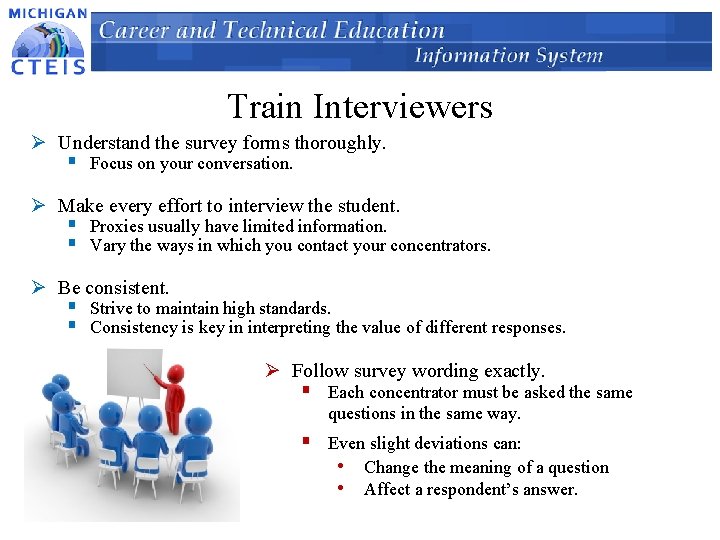 Train Interviewers Ø Understand the survey forms thoroughly. § Focus on your conversation. Ø