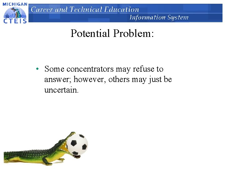 Potential Problem: • Some concentrators may refuse to answer; however, others may just be