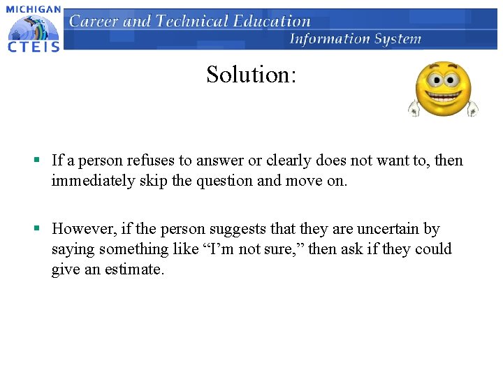 Solution: § If a person refuses to answer or clearly does not want to,