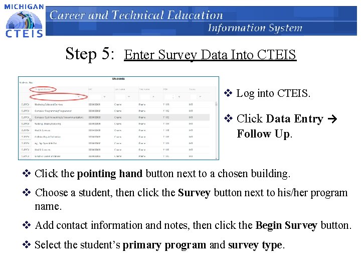 Step 5: Enter Survey Data Into CTEIS v Log into CTEIS. v Click Data