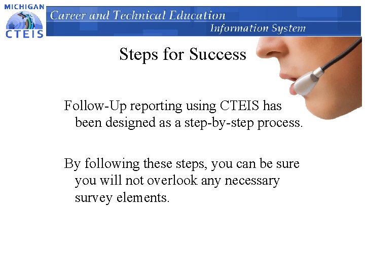 Steps for Success Follow-Up reporting using CTEIS has been designed as a step-by-step process.