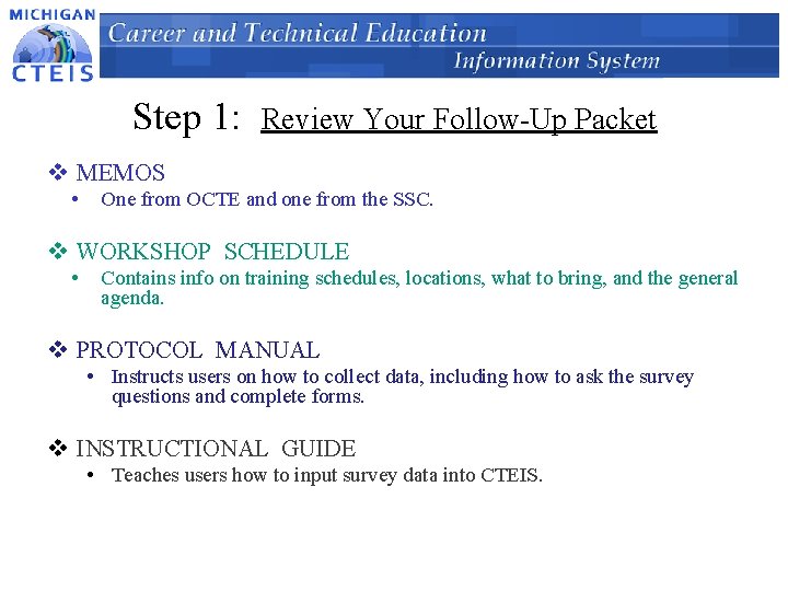 Step 1: Review Your Follow-Up Packet v MEMOS • One from OCTE and one