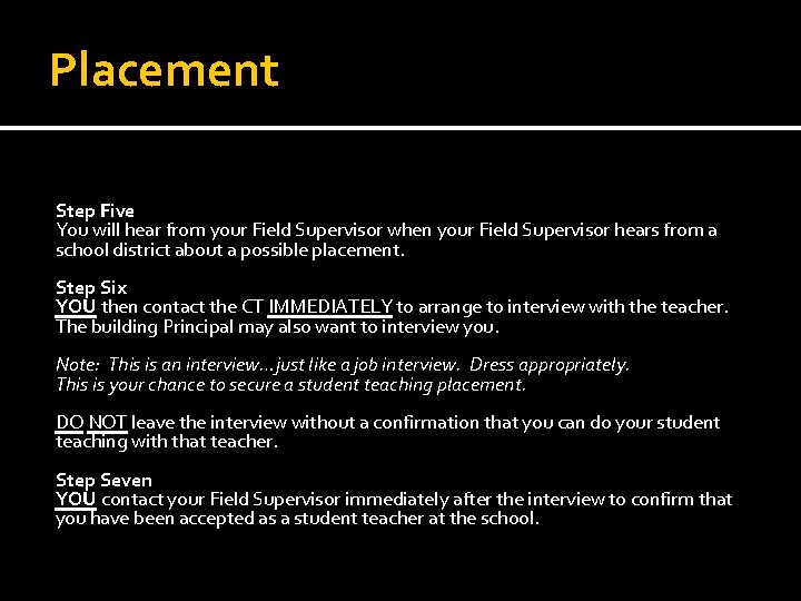 Placement Step Five You will hear from your Field Supervisor when your Field Supervisor