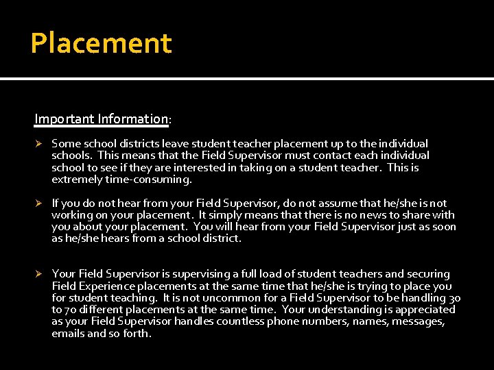 Placement Important Information: Ø Some school districts leave student teacher placement up to the