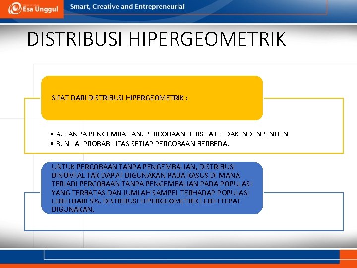  DISTRIBUSI HIPERGEOMETRIK SIFAT DARI DISTRIBUSI HIPERGEOMETRIK : • A. TANPA PENGEMBALIAN, PERCOBAAN BERSIFAT