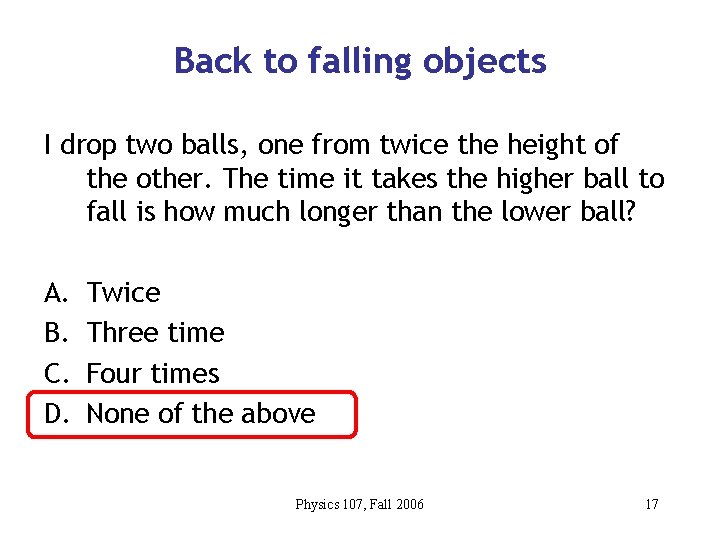 Back to falling objects I drop two balls, one from twice the height of