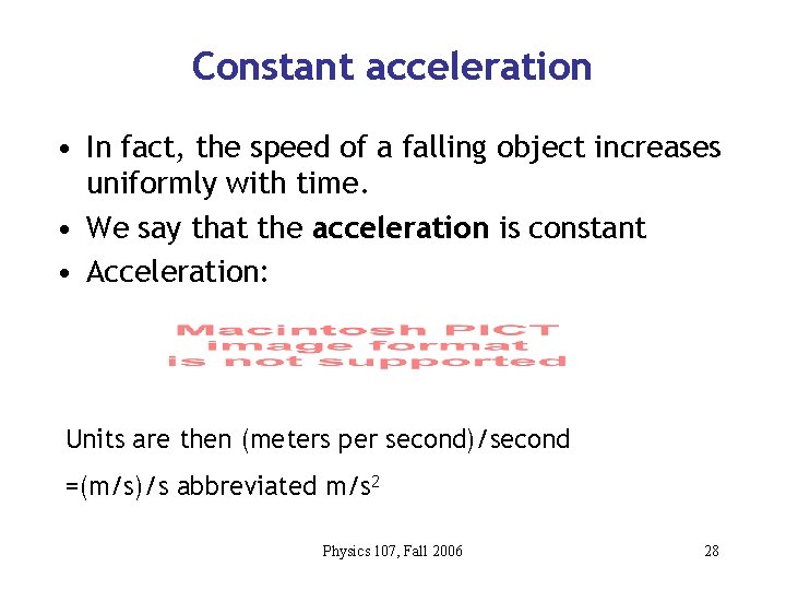 Constant acceleration • In fact, the speed of a falling object increases uniformly with