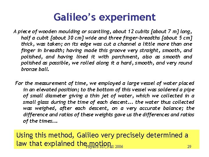 Galileo’s experiment A piece of wooden moulding or scantling, about 12 cubits [about 7