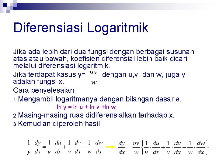 Diferensiasi Logaritmik Jika ada lebih dari dua fungsi dengan berbagai susunan atas atau bawah,