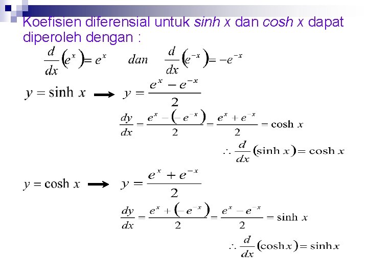 Koefisien diferensial untuk sinh x dan cosh x dapat diperoleh dengan : 