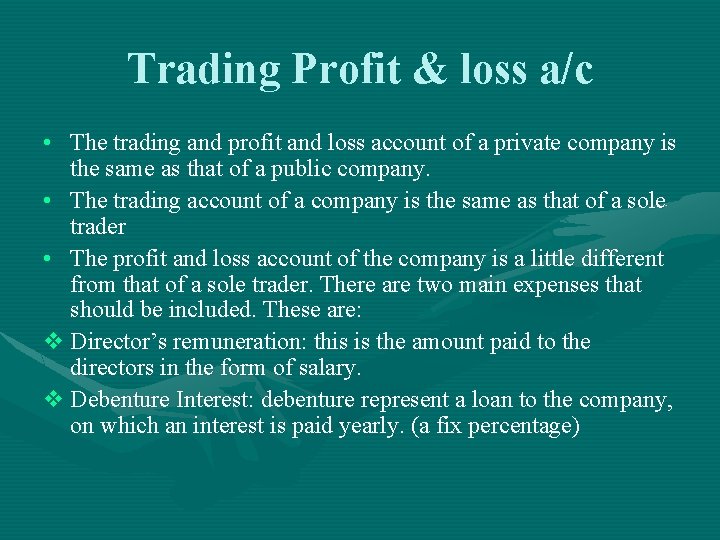 Trading Profit & loss a/c • The trading and profit and loss account of