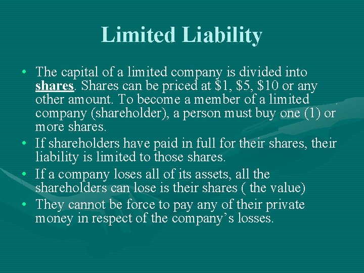 Limited Liability • The capital of a limited company is divided into shares. Shares