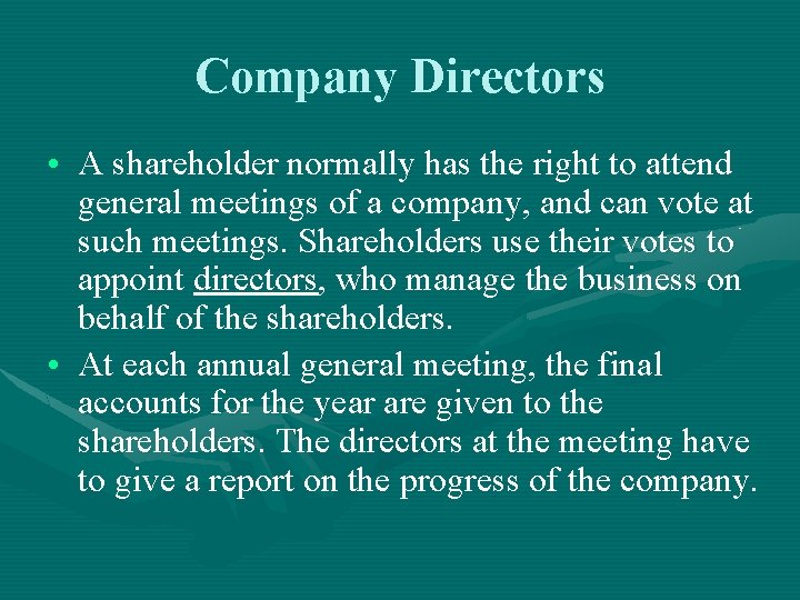 Company Directors • A shareholder normally has the right to attend general meetings of