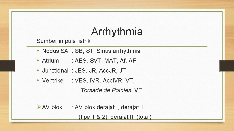 Arrhythmia Sumber impuls listrik • • Nodus SA : SB, ST, Sinus arrhythmia Atrium