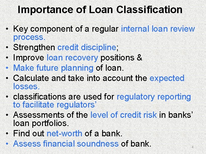 Importance of Loan Classification • Key component of a regular internal loan review process.