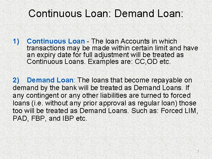 Continuous Loan: Demand Loan: 1) Continuous Loan - The loan Accounts in which transactions