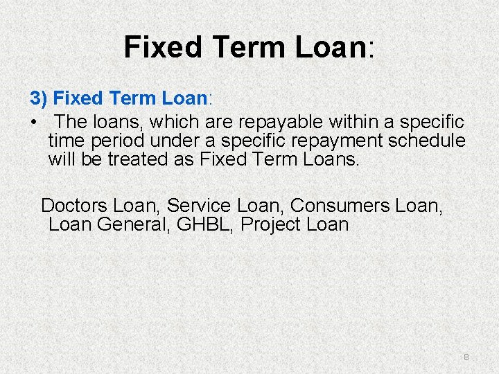 Fixed Term Loan: 3) Fixed Term Loan: • The loans, which are repayable within