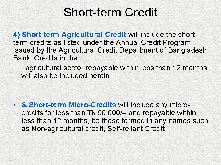 Short-term Credit 4) Short-term Agricultural Credit will include the shortterm credits as listed under