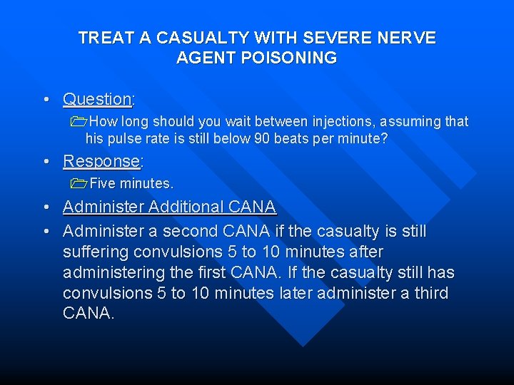 TREAT A CASUALTY WITH SEVERE NERVE AGENT POISONING • Question: 1 How long should