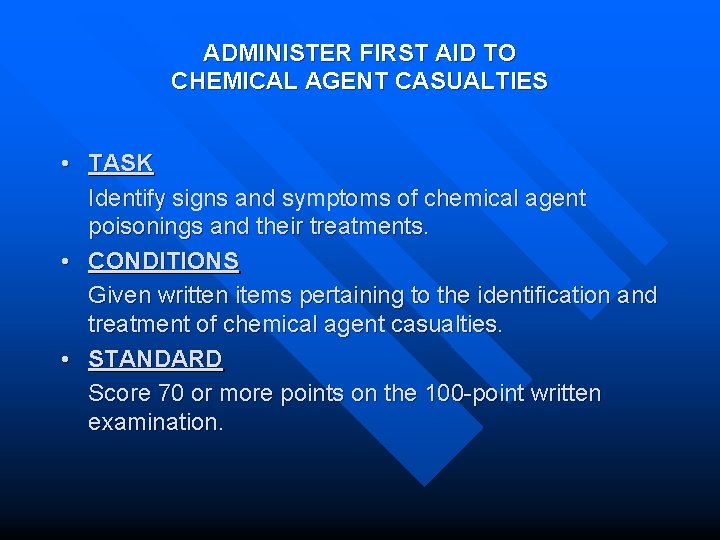 ADMINISTER FIRST AID TO CHEMICAL AGENT CASUALTIES • TASK Identify signs and symptoms of