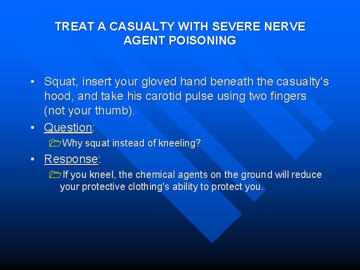TREAT A CASUALTY WITH SEVERE NERVE AGENT POISONING • Squat, insert your gloved hand