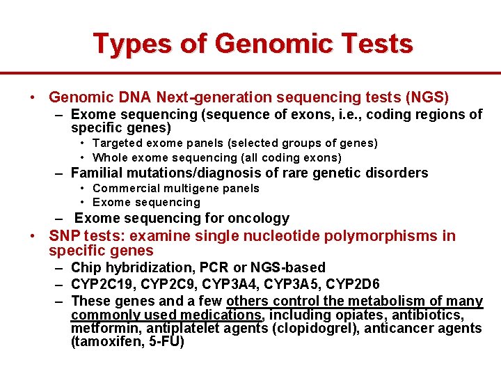 Types of Genomic Tests • Genomic DNA Next-generation sequencing tests (NGS) – Exome sequencing