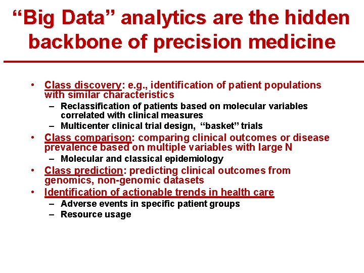 “Big Data” analytics are the hidden backbone of precision medicine • Class discovery: e.