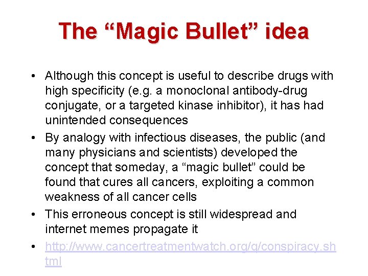 The “Magic Bullet” idea • Although this concept is useful to describe drugs with