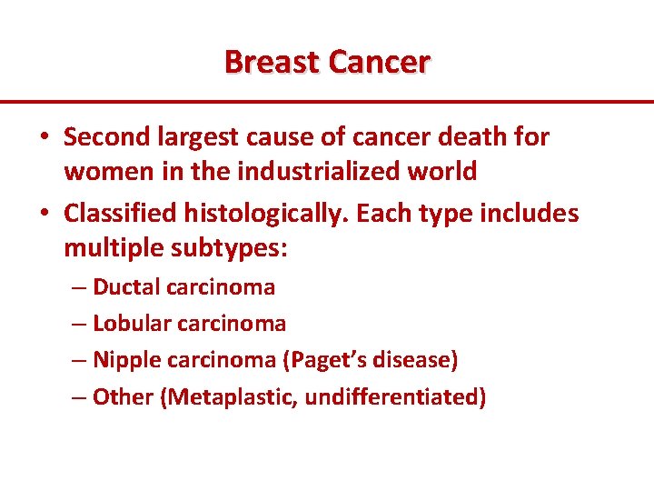 Breast Cancer • Second largest cause of cancer death for women in the industrialized