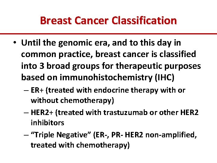 Breast Cancer Classification • Until the genomic era, and to this day in common