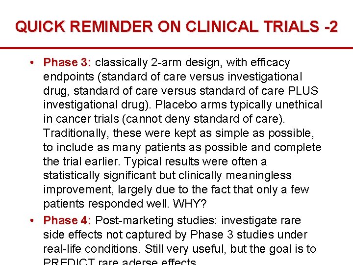 QUICK REMINDER ON CLINICAL TRIALS -2 • Phase 3: classically 2 -arm design, with