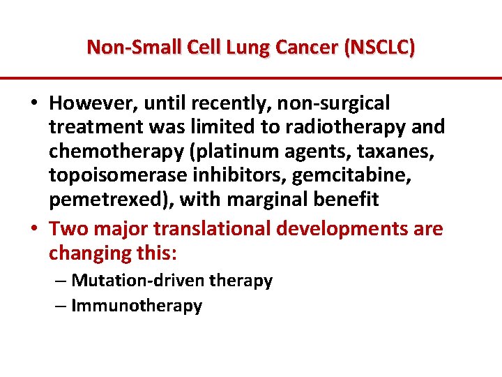 Non-Small Cell Lung Cancer (NSCLC) • However, until recently, non-surgical treatment was limited to