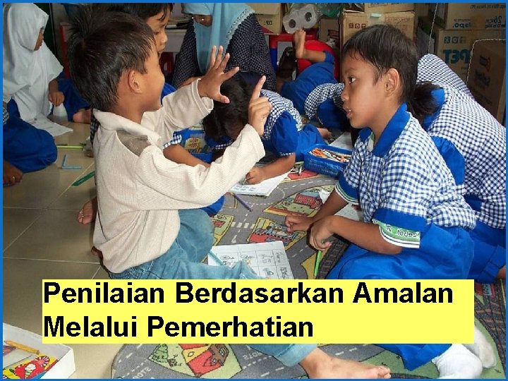 Penilaian Berdasarkan Amalan Melalui Pemerhatian 