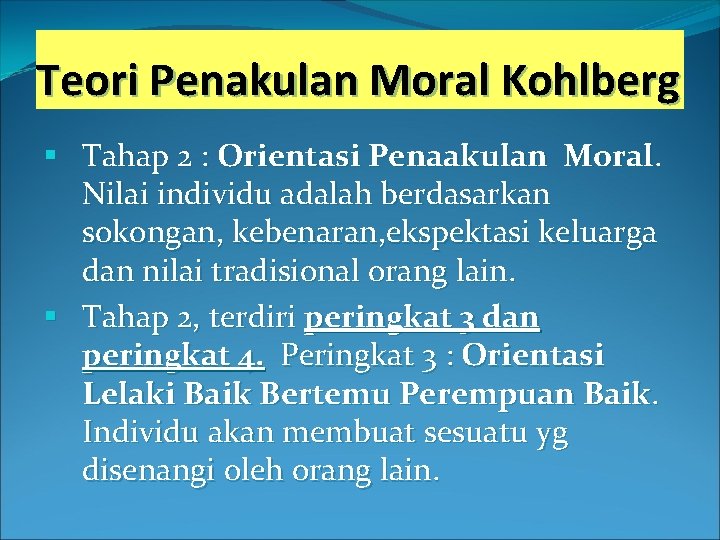 Teori Penakulan Moral Kohlberg § Tahap 2 : Orientasi Penaakulan Moral. Nilai individu adalah