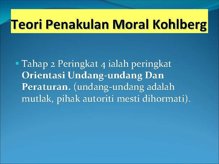 Teori Penakulan Moral Kohlberg § Tahap 2 Peringkat 4 ialah peringkat Orientasi Undang-undang Dan