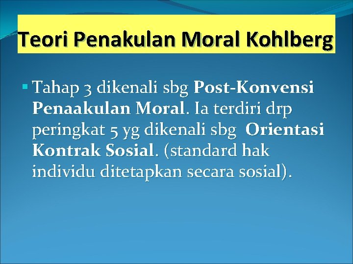 Teori Penakulan Moral Kohlberg § Tahap 3 dikenali sbg Post-Konvensi Penaakulan Moral. Ia terdiri