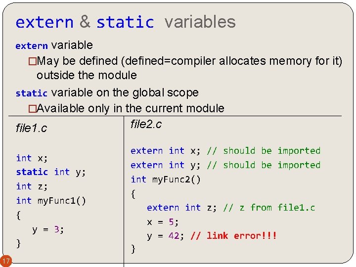 extern & static variables variable �May be defined (defined=compiler allocates memory for it) outside