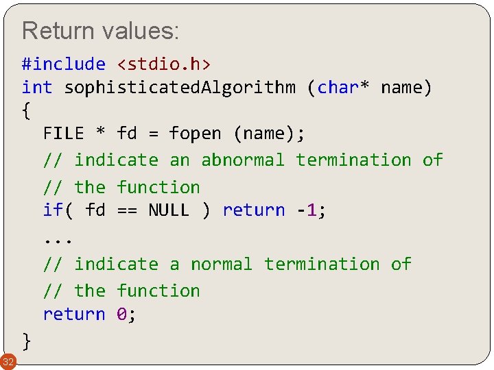 Return values: #include <stdio. h> int sophisticated. Algorithm (char* name) { FILE * fd