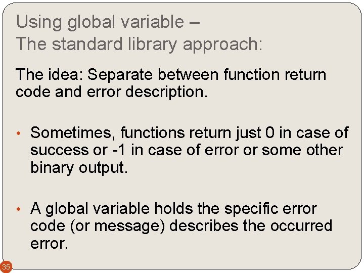 Using global variable – The standard library approach: The idea: Separate between function return