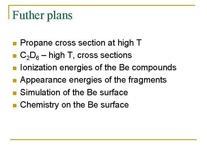 Futher plans n n n Propane cross section at high T C 2 D