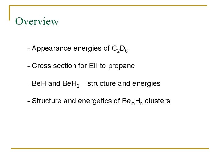 Overview - Appearance energies of C 2 D 6 - Cross section for EII