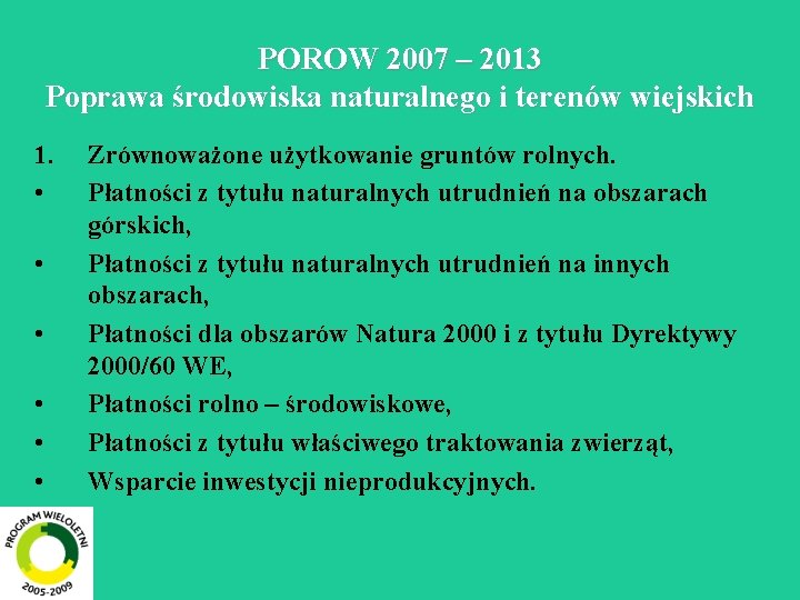 POROW 2007 – 2013 Poprawa środowiska naturalnego i terenów wiejskich 1. • • •